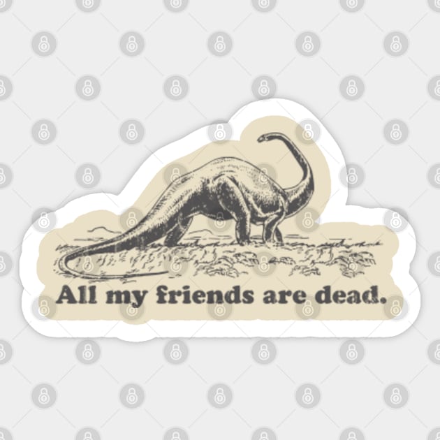 All My Friends Are Dead Sticker by BULET